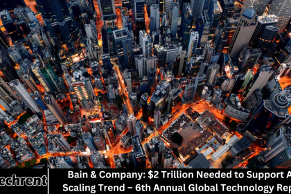 Bain & Company: $2 Trillion Needed to Support AI’s Scaling Trend – 6th Annual Global Technology Report