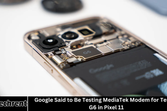 Google Said to Be Testing MediaTek Modem for Tensor G6 in Pixel 11