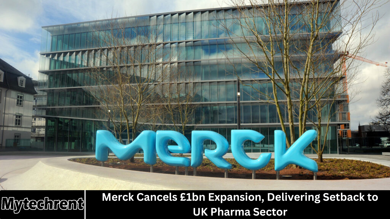 Merck Cancels £1bn Expansion, Delivering Setback to UK Pharma Sector
