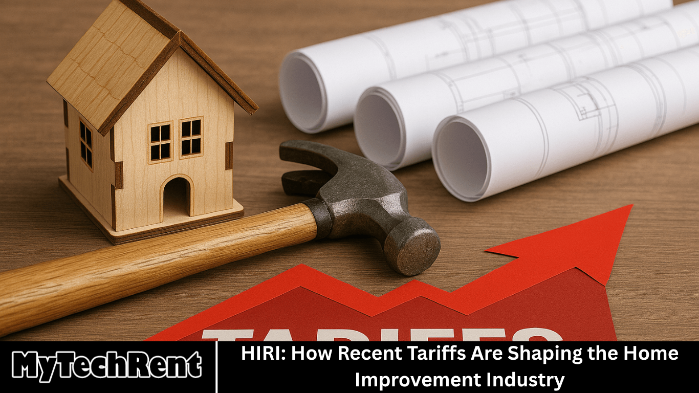 HIRI: How Recent Tariffs Are Shaping the Home Improvement Industry
