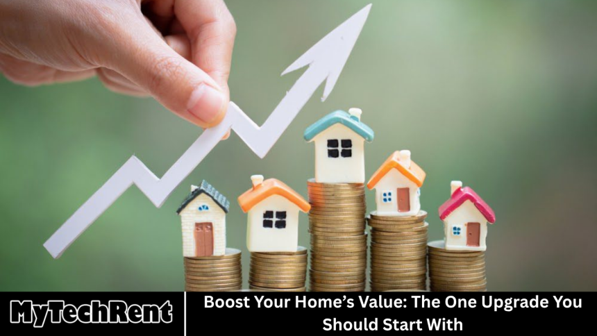 Boost Your Home’s Value: The One Upgrade You Should Start With